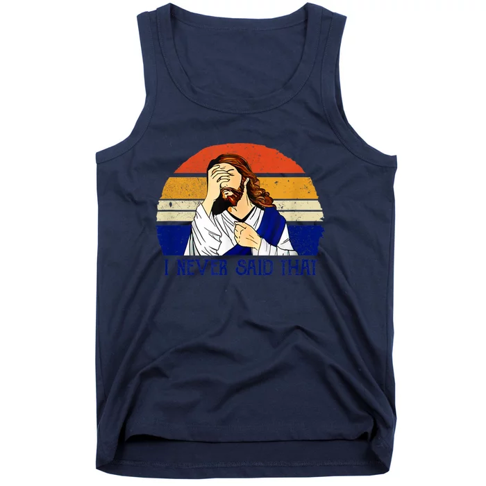 I Never Said That Funny Christian Humor Jesus God Lover Tank Top