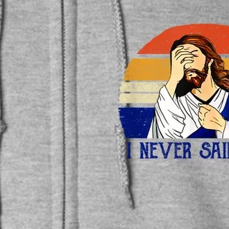 I Never Said That Funny Christian Humor Jesus God Lover Full Zip Hoodie