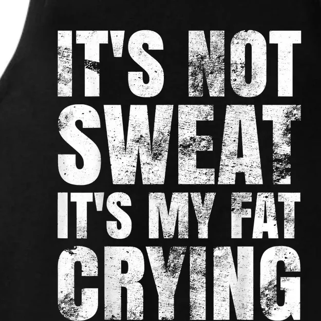 It's Not Sweat It's My Fat Crying Ladies Tri-Blend Wicking Tank