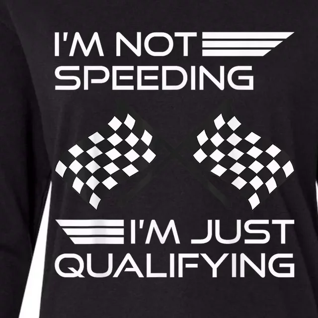 I'm Not Speeding I'm Just Qualifying Driver Womens Cotton Relaxed Long Sleeve T-Shirt