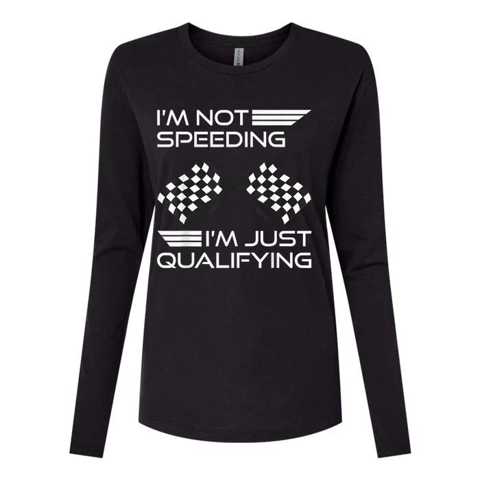 I'm Not Speeding I'm Just Qualifying Driver Womens Cotton Relaxed Long Sleeve T-Shirt