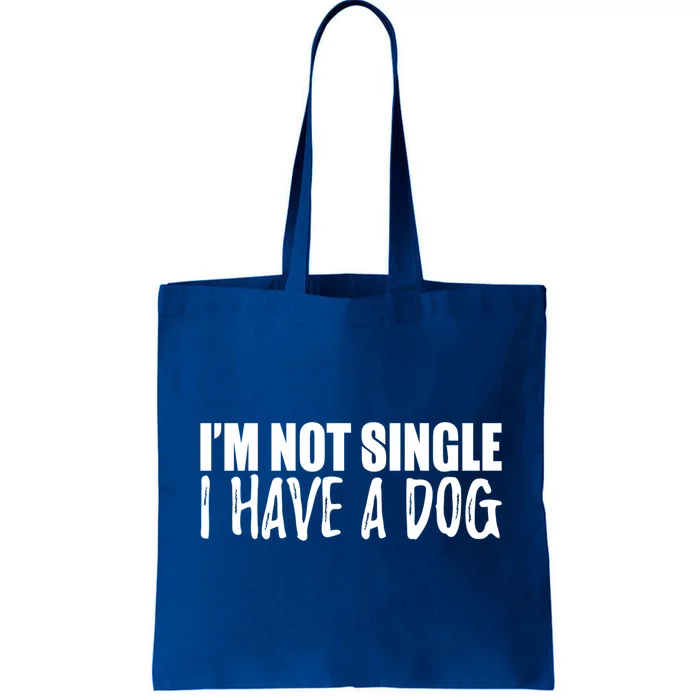 Im Not Single I Have A Dog Funny Dog Lover Gift Tote Bag