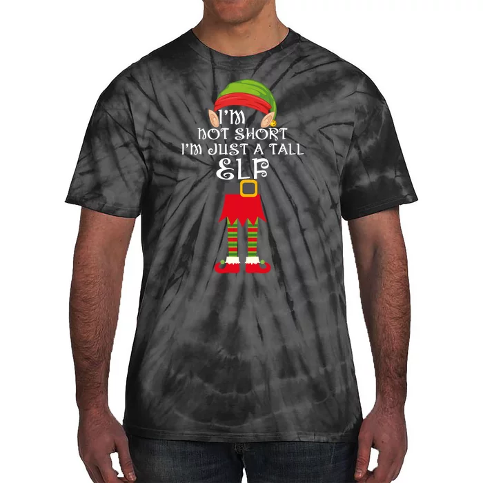 Im Not Short Im Just A Tall Elf Tie-Dye T-Shirt