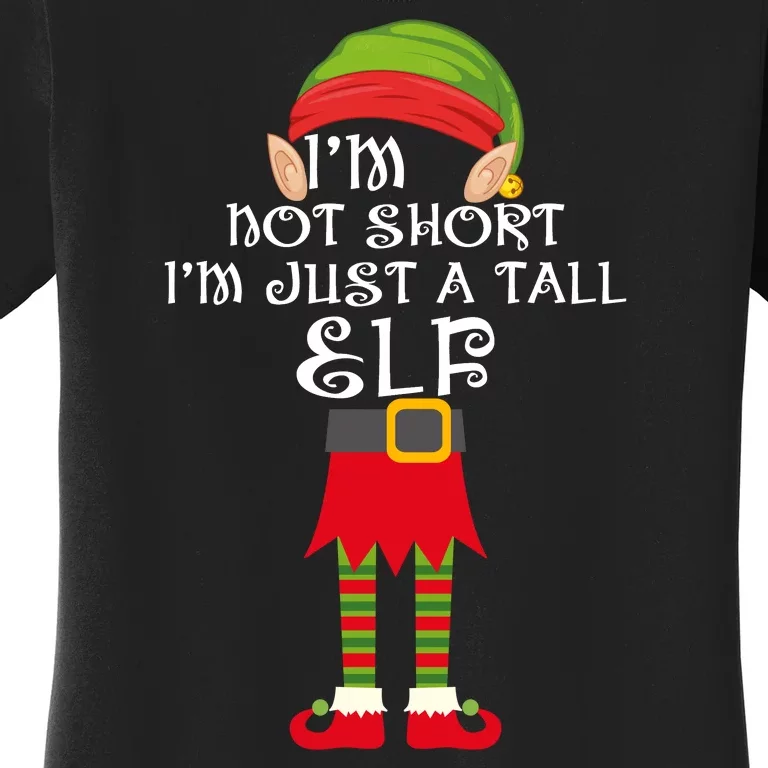 Im Not Short Im Just A Tall Elf Women's T-Shirt