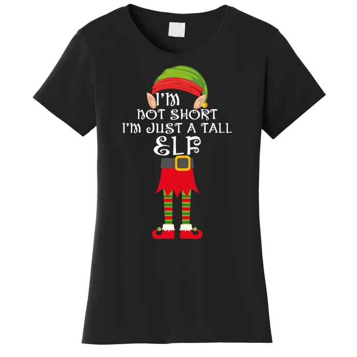 Im Not Short Im Just A Tall Elf Women's T-Shirt