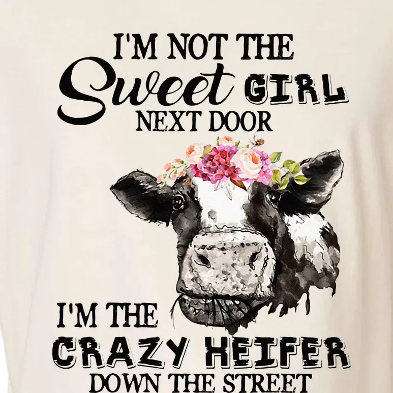 Im Not Sweet Girl Next Door Im The Crazy Heifer Garment-Dyed Women's Muscle Tee