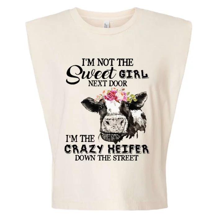 Im Not Sweet Girl Next Door Im The Crazy Heifer Garment-Dyed Women's Muscle Tee