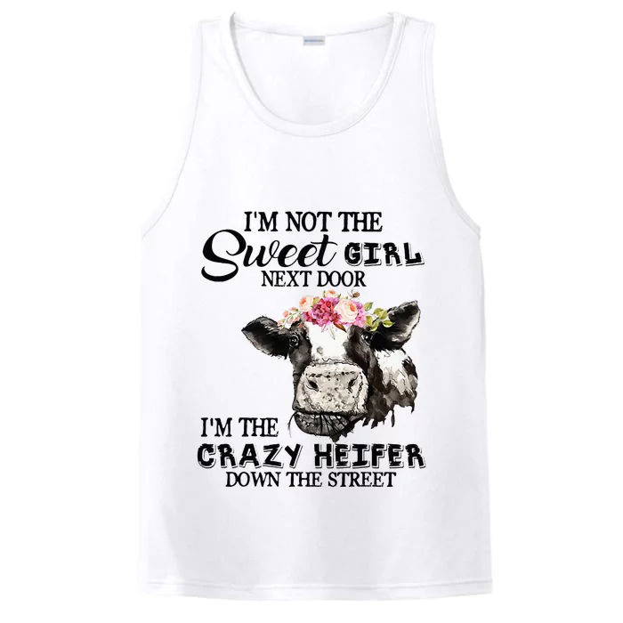 Im Not Sweet Girl Next Door Im The Crazy Heifer Performance Tank