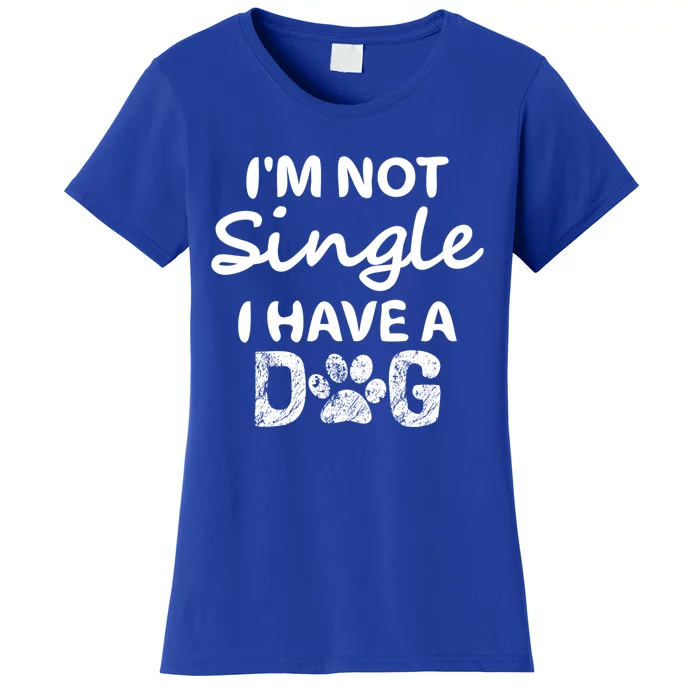 Im Not Single I Have A Dog Funny Dog Lover Funny Gift Cute Gift Women's T-Shirt