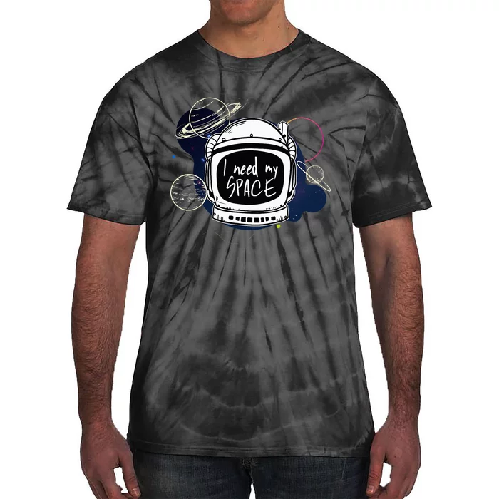 I need space my Astronaut moon mars planets Tee Gift Idea Tie-Dye T-Shirt