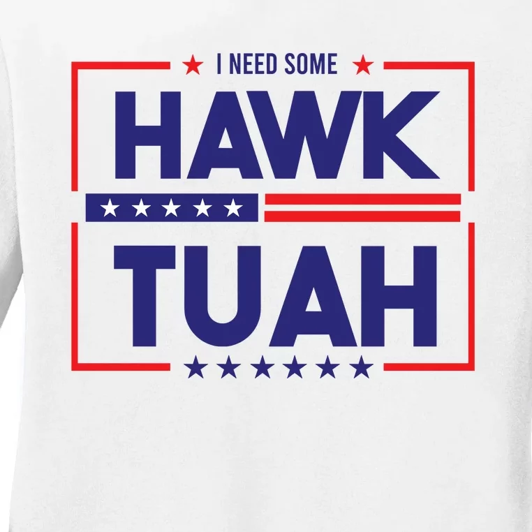 I Need Some Hawk Tuah Ladies Long Sleeve Shirt