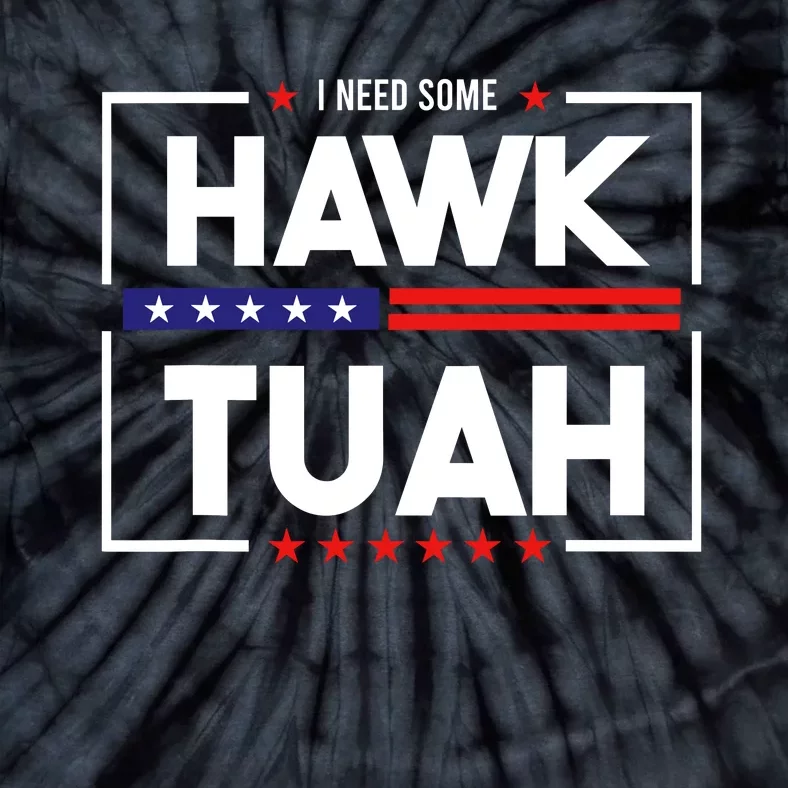 I Need Some Hawk Tuah Tie-Dye T-Shirt