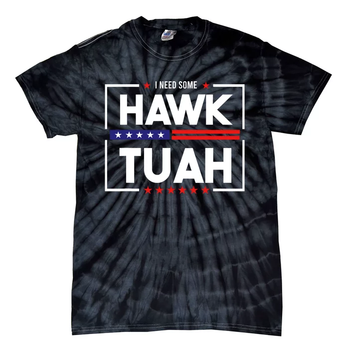 I Need Some Hawk Tuah Tie-Dye T-Shirt