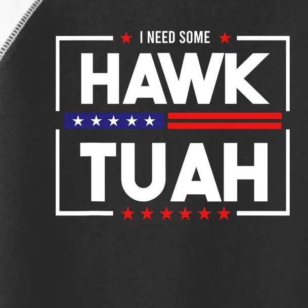 I Need Some Hawk Tuah Toddler Fine Jersey T-Shirt