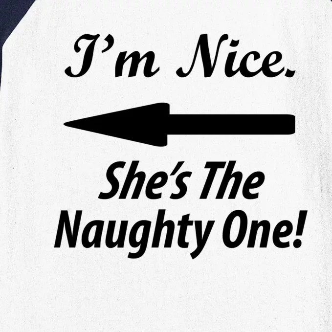 IM Nice SheS The Naughty One Gift Christmas Santa Claus Cute Gift Baseball Sleeve Shirt