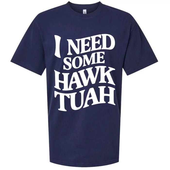 I Need Some Hawk Tuah Sueded Cloud Jersey T-Shirt