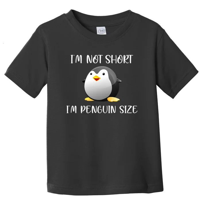 Im Not Short Im Penguin Size Toddler T-Shirt