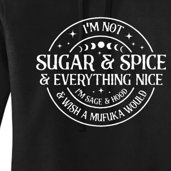 IM Not Sugar And Spice And Everything Nice IM Sage Hood Women's Pullover Hoodie