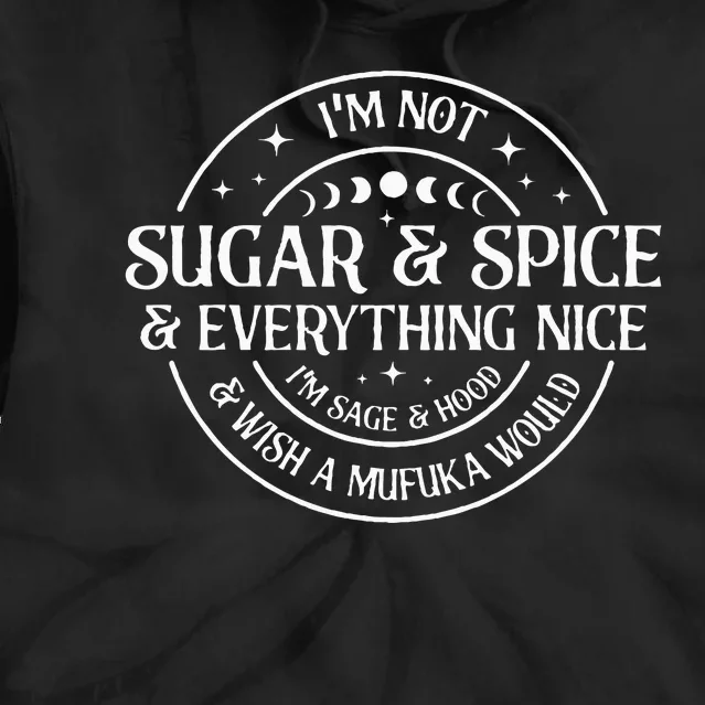 IM Not Sugar And Spice And Everything Nice IM Sage Hood Tie Dye Hoodie