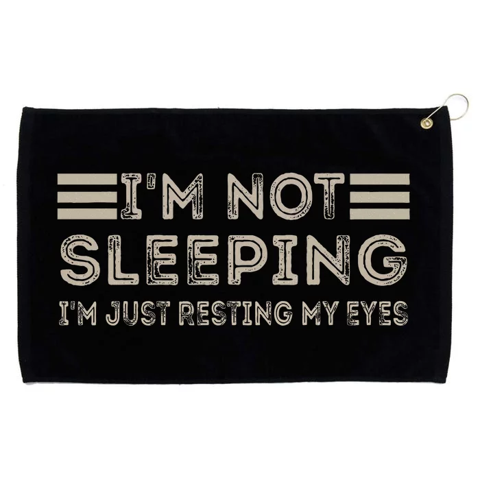 IM Not Sleeping IM Just Resting My Eyes Grommeted Golf Towel