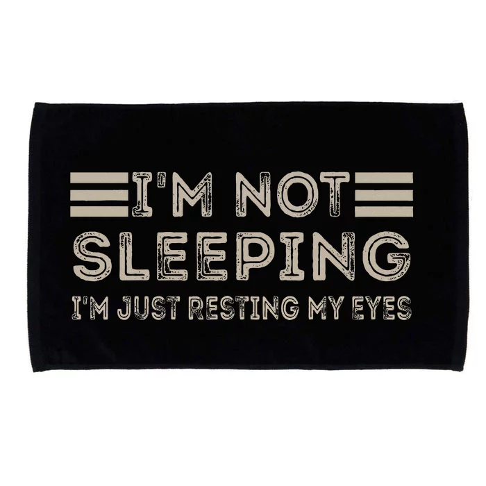 IM Not Sleeping IM Just Resting My Eyes Microfiber Hand Towel