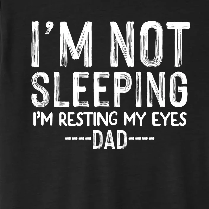 I'm Not Sleeping I'm Resting My Eyes ChromaSoft Performance T-Shirt