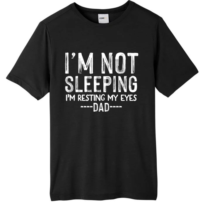 I'm Not Sleeping I'm Resting My Eyes ChromaSoft Performance T-Shirt