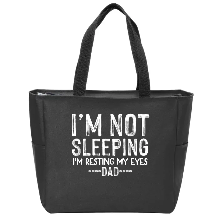 I'm Not Sleeping I'm Resting My Eyes Zip Tote Bag