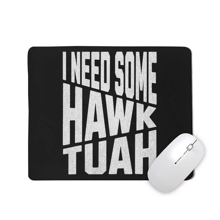 I Need Some Hawk Tush Mousepad