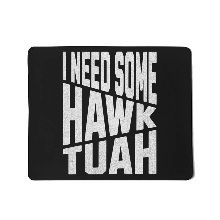 I Need Some Hawk Tush Mousepad