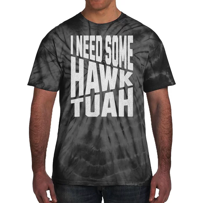 I Need Some Hawk Tush Tie-Dye T-Shirt