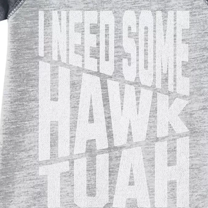 I Need Some Hawk Tush Infant Baby Jersey Bodysuit