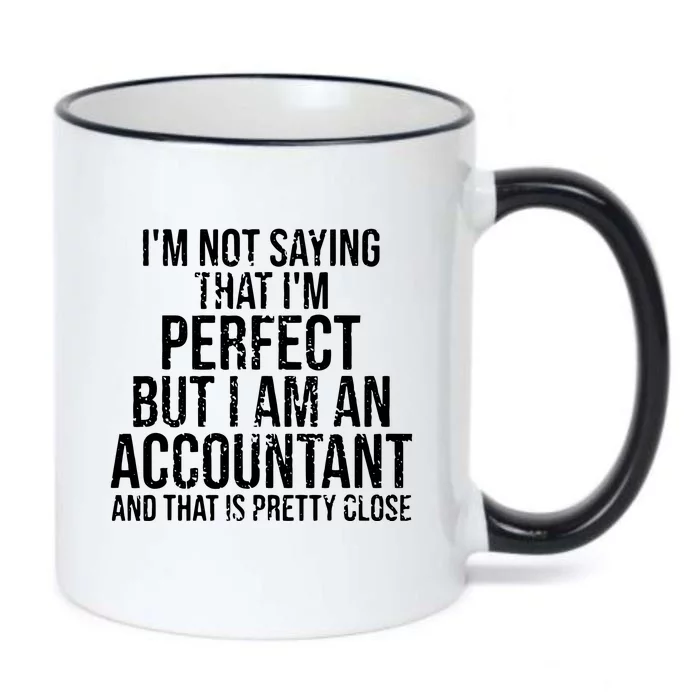 Im Not Saying Im Perfect Funny Accountant Accounting Gift Black Color Changing Mug