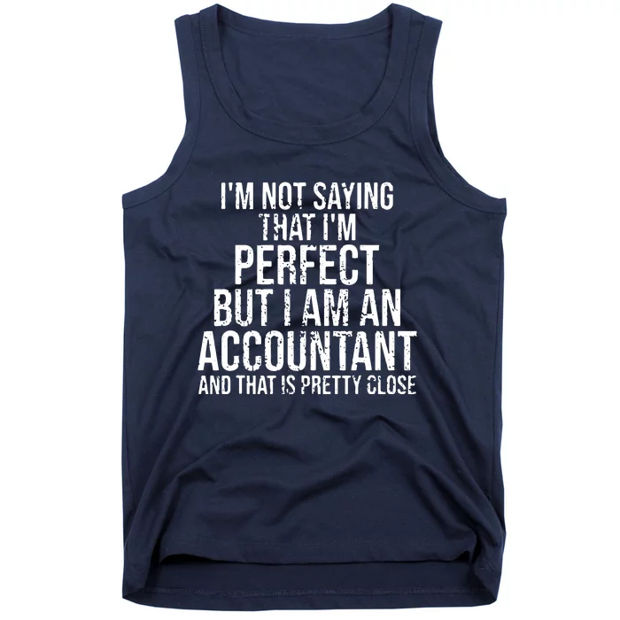 Im Not Saying Im Perfect Funny Accountant Accounting Gift Tank Top