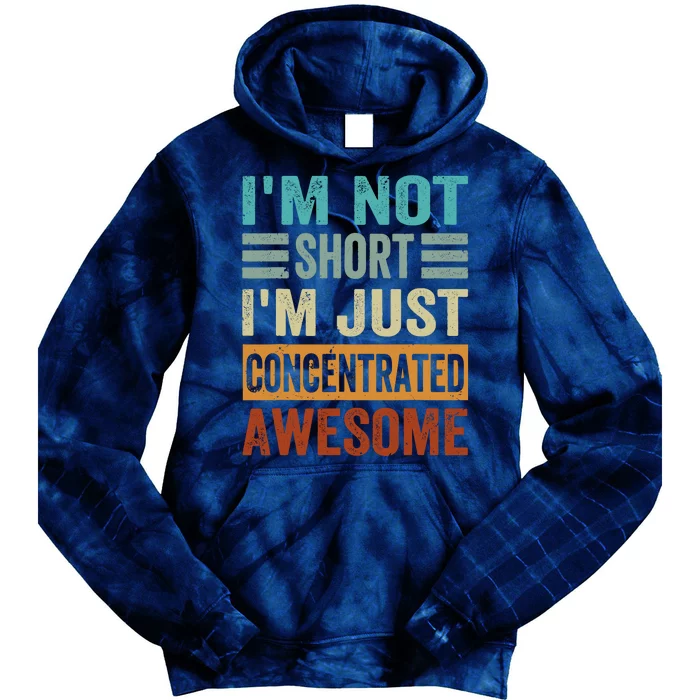 IM Not Short IM Just Concentrated Awesome Tie Dye Hoodie