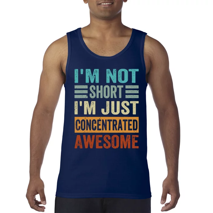 IM Not Short IM Just Concentrated Awesome Tank Top