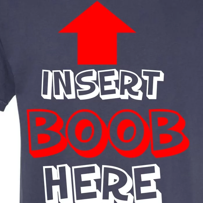 Insert Boob Here Garment-Dyed Heavyweight T-Shirt