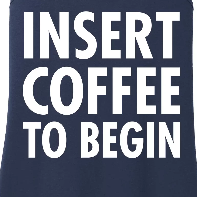 Insert Coffee To Begin Ladies Essential Tank