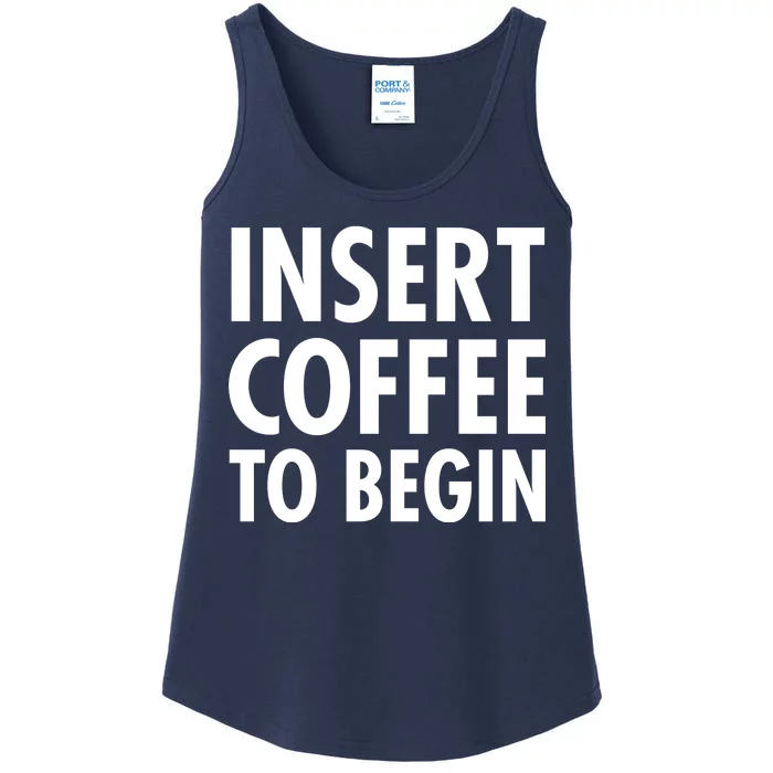 Insert Coffee To Begin Ladies Essential Tank