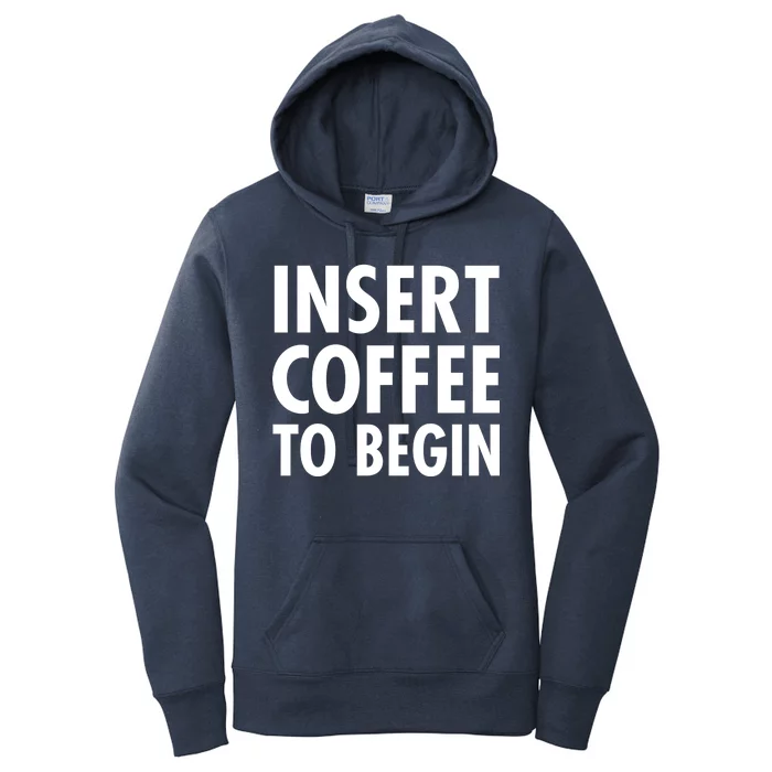 Insert Coffee To Begin Women's Pullover Hoodie