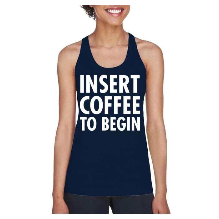 Insert Coffee To Begin Women's Racerback Tank