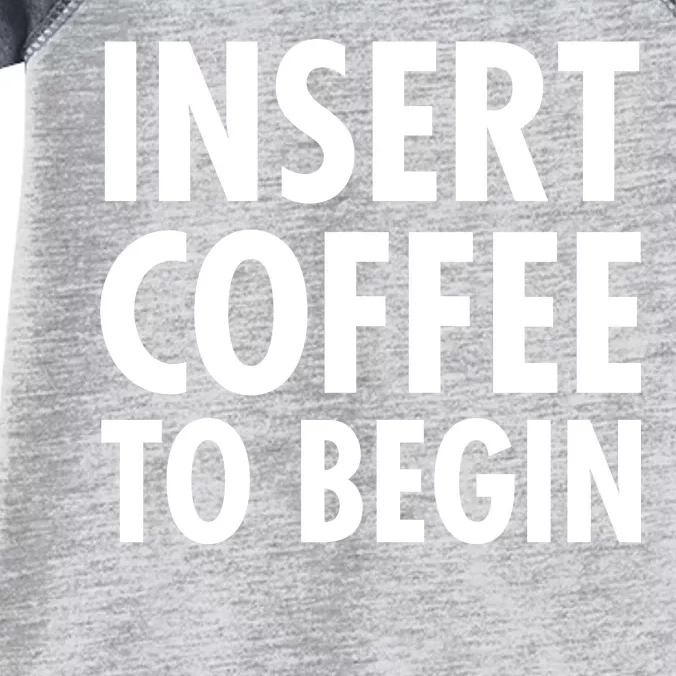 Insert Coffee To Begin Infant Baby Jersey Bodysuit