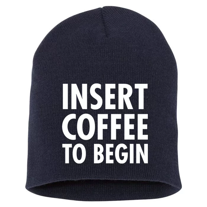 Insert Coffee To Begin Short Acrylic Beanie