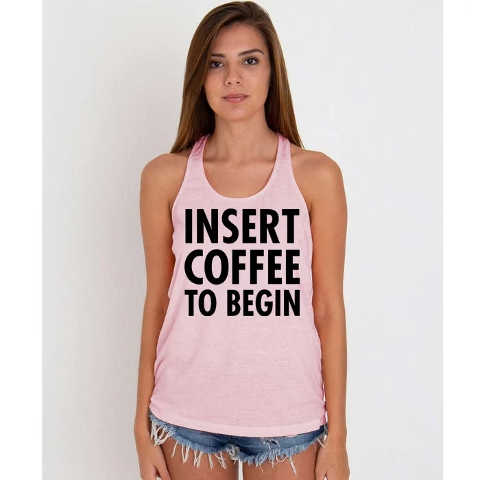 Insert Coffee To Begin Women's Knotted Racerback Tank