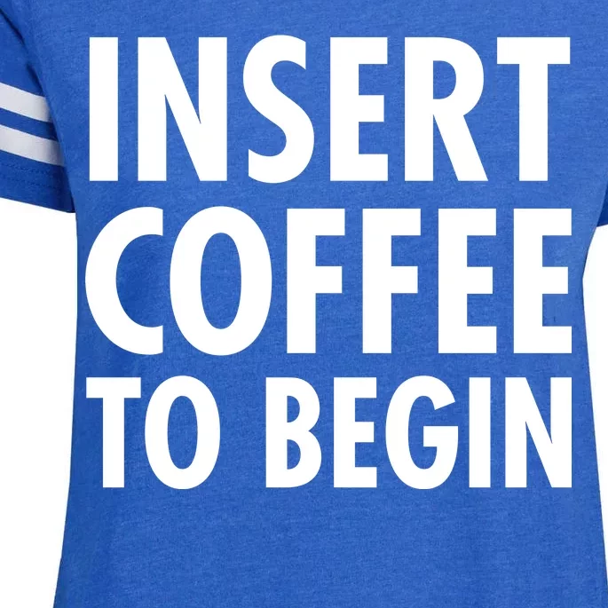 Insert Coffee To Begin Enza Ladies Jersey Football T-Shirt