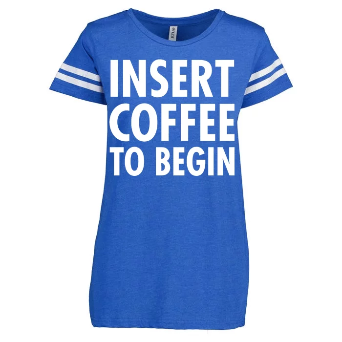 Insert Coffee To Begin Enza Ladies Jersey Football T-Shirt