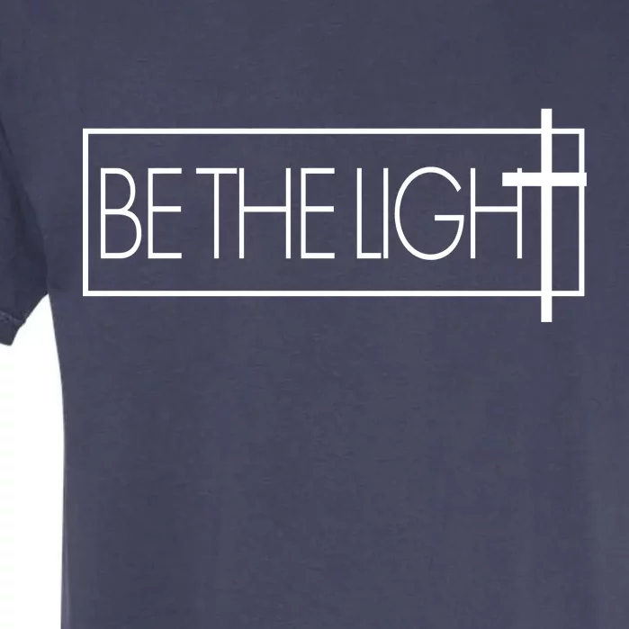 Inspirational Be The Light Garment-Dyed Heavyweight T-Shirt