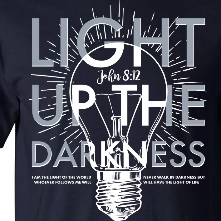 Inspirational Light Up The Darkness John 8:12 Tall T-Shirt