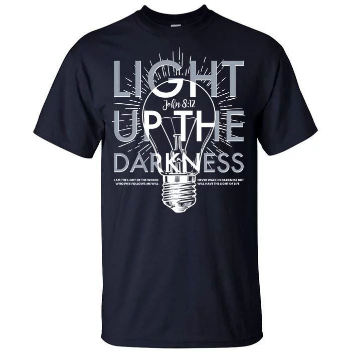 Inspirational Light Up The Darkness John 8:12 Tall T-Shirt