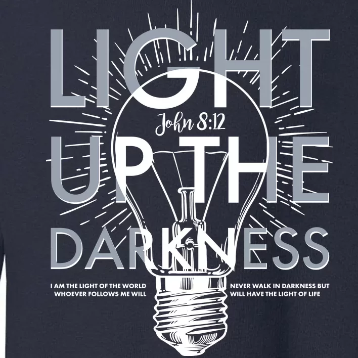 Inspirational Light Up The Darkness John 8:12 Toddler Sweatshirt